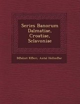 Series Banorum Dalmatiae, Croatiae, Sclavoniae