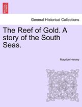 The Reef of Gold. a Story of the South Seas.