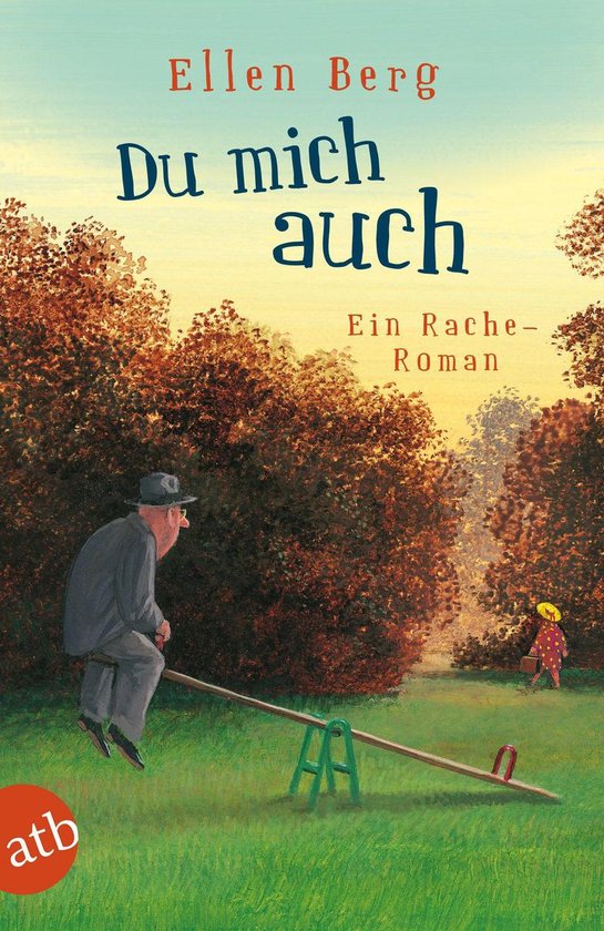 Boek 'Du mich auch' van Ellen Berg. Een man op een wip en een kind op afstand in een herfstige tuin. 'Ein Rache - Roman'.