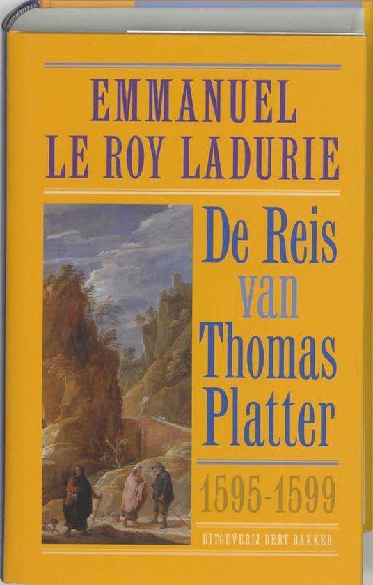 De Reis Van Thomas Platter 1595-1599 - E. Le Roy Ladurie | Stml-tunisie.org