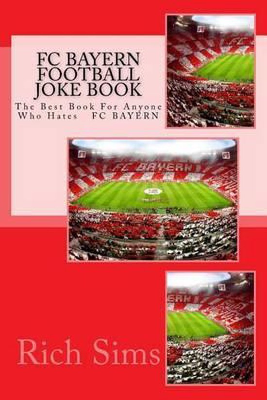FC BAYERN Football Joke Book, Rich Sims 9781517658823 Boeken