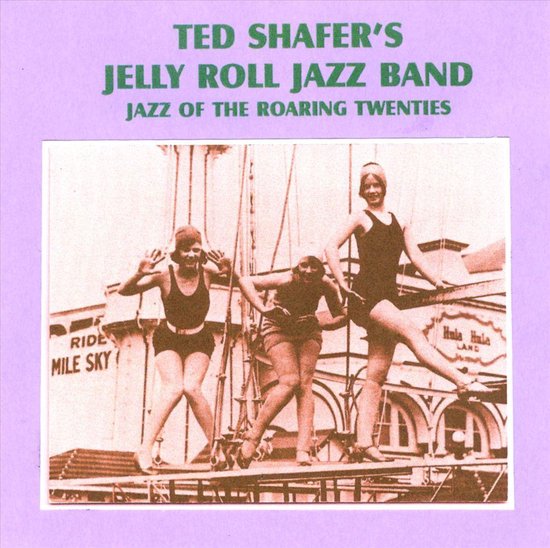 Jazz of the Roaring Twenties, Ted Shafer's Jelly Roll Jazz Band | CD ...