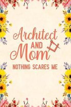 Architect And Mom Nothing Scares Me