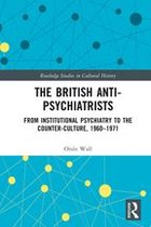 Routledge Studies in Cultural History - The British Anti-Psychiatrists