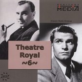 Theatre Royal Vol 6