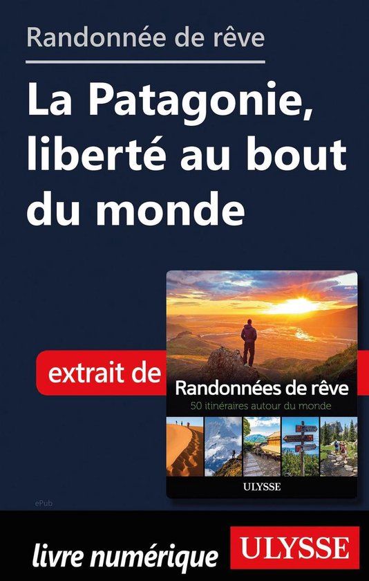 Randonnée de rêve - La Patagonie, liberté au bout du mond ... - cover