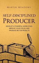 Simple Self-Discipline- Self-Disciplined Producer