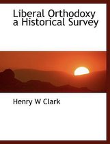 Liberal Orthodoxy a Historical Survey