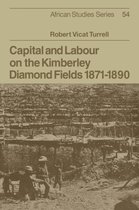 Capital and Labour on the Kimberely Diamond Fields, 1871-1890