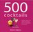 500 cocktails, Heerlijke recepten met allerlei sterke dranken, likeuren, mengdranken en versiering - W. Sweetser