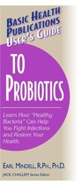 Basic Health Publications User's Guide - User's Guide to Probiotics