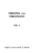 Virginia and Virginians, 1606-1888. in Two Volumes. Volume I