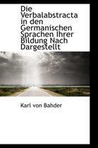 Die Verbalabstracta in Den Germanischen Sprachen Ihrer Bildung Nach Dargestellt