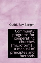 Community Programs for Cooperating Churches [Microform]; A Manual of Principles and Methods