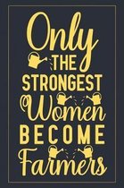 Only The Strongest Women Become Farmers