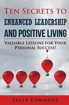 Ten Secrets to Enhanced Leadership and Positive Living