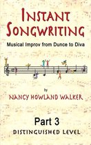 Instant Songwriting:Musical Improv from Dunce to Diva Part 3 (Distinguished Level)