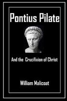 Pontius Pilate and the Crucifixion of Christ