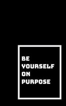 Be Yourself on Purpose