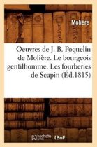 Litterature- Oeuvres de J. B. Poquelin de Moli�re. Le Bourgeois Gentilhomme. Les Fourberies de Scapin (�d.1815)