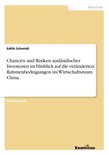 Chancen und Risiken ausländischer Investoren im Hinblick auf die veränderten Rahmenbedingungen im Wirtschaftsraum China