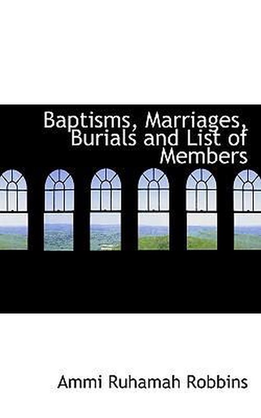 Baptisms, Marriages, Burials and List of Members 9781115803830 Ammi