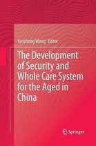 The Development of Security and Whole Care System for the Aged in China