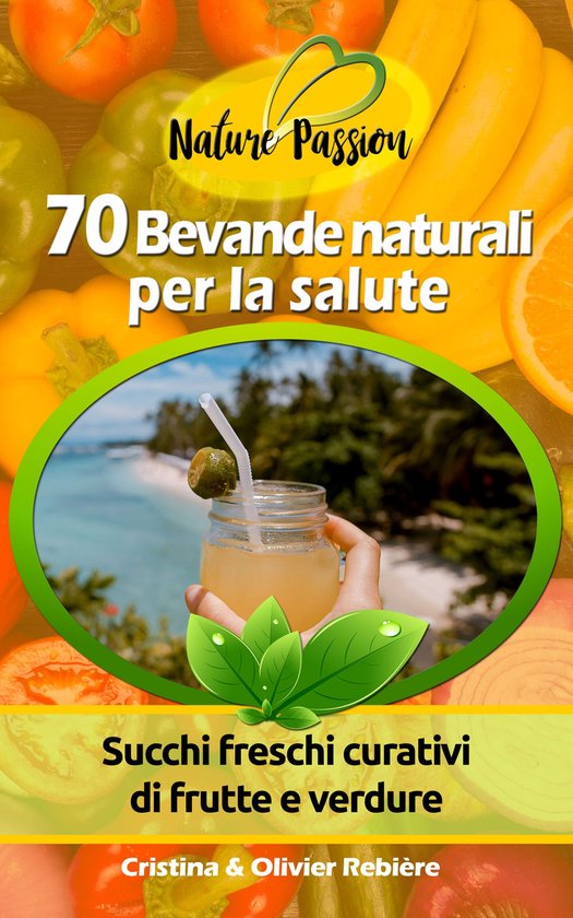 Nature Passion 1 - 70 Bevande naturali per la salute - cover