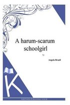 A Harum-Scarum Schoolgirl