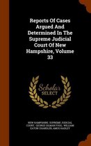 Reports of Cases Argued and Determined in the Supreme Judicial Court of New Hampshire, Volume 33