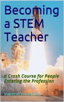 Becoming a STEM Teacher: a Crash Course for People Entering the Profession