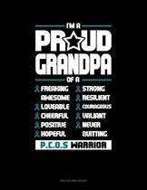 I'm a Proud Grandpa of a Freaking Awesome, Loveable, Cheerful, Positive, Hopeful, Strong, Resilient, Courageous, Valiant, Never-Quitting Pcos Warrior