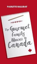 The Gourmet Family Moves to Canada