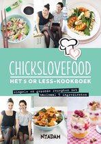 Boek cover Chickslovefood  -   Het 5 or less-kookboek van Nina de Bruijn (Paperback)