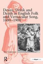 Desire, Drink and Death in English Folk and Vernacular Song, 1600-1900