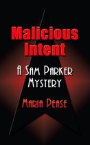 MALICIOUS INTENT: A Sam Parker Mystery