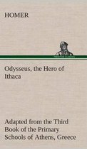 Odysseus, the Hero of Ithaca Adapted from the Third Book of the Primary Schools of Athens, Greece