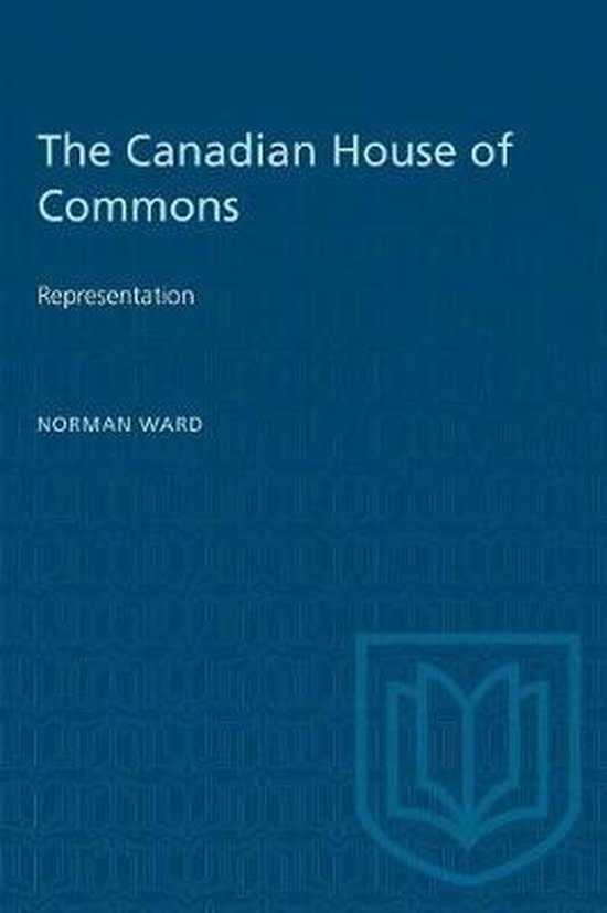 HeritageThe Canadian House of Commons, Norman Ward 9781487572907