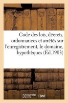 Sciences Sociales- Code Des Lois, Décrets, Ordonnances Et Arrêtés Sur l'Enregistrement, Le Domaine, Les