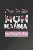 I Have Two Title Mom And Nanna And I Rock Them Both