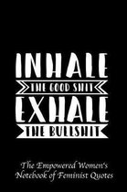 Inhale the Good Shit Exhale the Bullshit