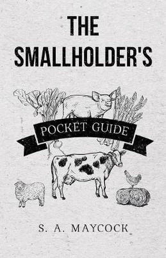 De kaft van 'The Smallholder's Pocket Guide' met een tekening van een varken, koe, schaap en kip, met de tekst 'THE SMALLHOLDER'S POCKET GUIDE' en 'S. A. MAYCOCK'.