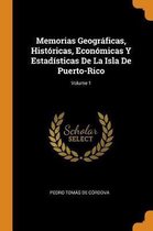 Memorias Geogr ficas, Hist ricas, Econ micas Y Estad sticas de la Isla de Puerto-Rico; Volume 1