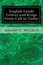 English Lands Letters and Kings from Celt to Tudor