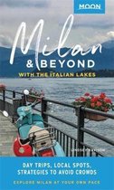 Moon Milan & Beyond: With the Italian Lakes: Day Trips, Local Spots, Strategies to Avoid Crowds