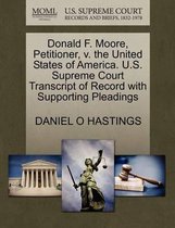 Donald F. Moore, Petitioner, V. the United States of America. U.S. Supreme Court Transcript of Record with Supporting Pleadings