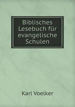 Biblisches Lesebuch fur evangelische Schulen