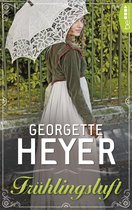 Liebe, Gerüchte und Skandale - Die unvergesslichen Regency Liebesromane von Georgette 23 - Frühlingsluft