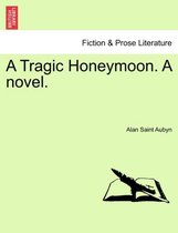 A Tragic Honeymoon. a Novel.