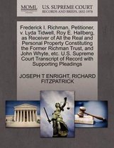 Frederick I. Richman, Petitioner, V. Lyda Tidwell, Roy E. Hallberg, as Receiver of All the Real and Personal Property Constituting the Former Richman Trust, and John Whyte, Etc. U.S. Supreme 